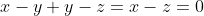 x-y+y-z=x-z=0