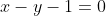 x-y-1=0