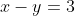 x-y=3