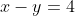 x-y=4