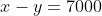 x-y=7000