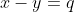 x-y=q