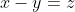 x-y=z