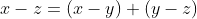 x-z=(x-y)+(y-z)