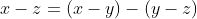 x-z=(x-y)-(y-z)