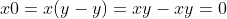 x0=x(y-y)=xy-xy=0
