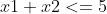 x1+x2<=5