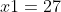 x1=27