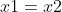 x1=x2