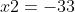 x2=-33