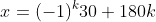 x=(-1)^k30+180k