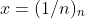 x=(1/n)_n