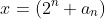 x=(2^n a_n)