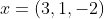 x=(3,1,-2)