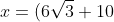 x=(6\sqrt{3}+10)^{1/3}-(6\sqrt{3}-10)^{1/3}