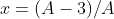 x=(A-3)/A