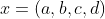 x=(a,b,c,d)