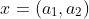 x=(a_1,a_2)