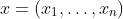 x=(x_1,\dots,x_n)