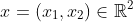 x=(x_1,x_2)\in\mathbb{R}^2