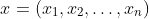 x=(x_1,x_2,\dots,x_n)
