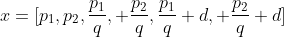 x=[p_1,p_2,\frac{p_1}{q}, \frac{p_2}{q},\frac{p_1}{q} d, \frac{p_2}{q} d]