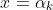 x=\alpha_k