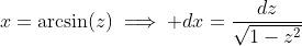 x=\arcsin(z)\implies dx=\frac{dz}{\sqrt{1-z^2}}