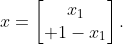 x=\begin{bmatrix}x_{1}\\ 1-x_{1}\end{bmatrix}.