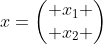 x=\begin{pmatrix} x_1 \\ x_2 \end{pmatrix}