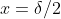 x=\delta/2