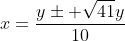 x=\dfrac{y\pm \sqrt{41}y}{10}