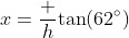 x=\dfrac h{\tan(62^\circ)}