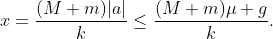 x=\frac{(M+m)|a|}{k}\le\frac{(M+m)\mu g}{k}.