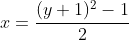 x=\frac{(y+1)^{2}-1}{2}