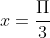 x=\frac{\Pi}{3}