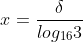 x=\frac{\delta}{log_{16}3}
