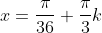 x=\frac{\pi}{36}+\frac{\pi}{3}k