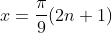 x=\frac{\pi}{9}(2n+1)