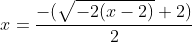 x=\frac{-(\sqrt{-2(x-2)}+2)}{2}