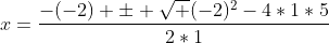 x=\frac{-(-2) \pm \sqrt {(-2)^2-4*1*5}}{2*1}