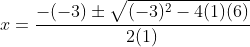 x=\frac{-(-3)\pm\sqrt{(-3)^2-4(1)(6)}}{2(1)}
