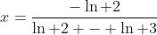 x=\frac{-\ln 2}{\ln 2 - \ln 3}