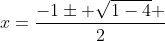 x=\frac{-1\pm \sqrt{1-4} }{2}