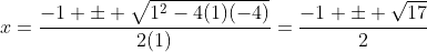 x=\frac{-1 \pm \sqrt{1^2-4(1)(-4)}}{2(1)}=\frac{-1 \pm \sqrt{17}}{2}