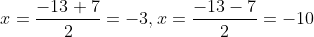 x=\frac{-13+7}{2}=-3,x=\frac{-13-7}{2}=-10