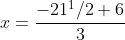 x=\frac{-21^1/2+6}{3}