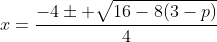 x=\frac{-4\pm \sqrt{16-8(3-p)}}{4}