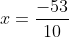 x=\frac{-53}{10}