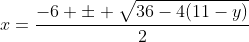 x=\frac{-6 \pm \sqrt{36-4(11-y)}}{2}